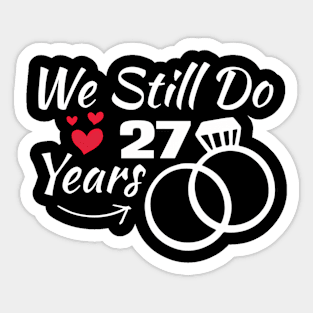 We Still Do 27 Years 27Th Wedding Anniversary Sticker